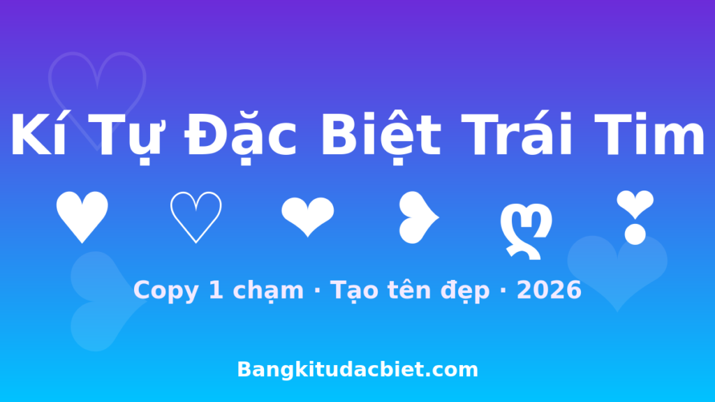 Kí tự đặc biệt trái tim copy và tạo tên game